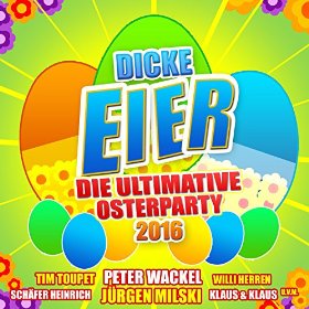 Dicke Eier Ultimative Osterparty 2016